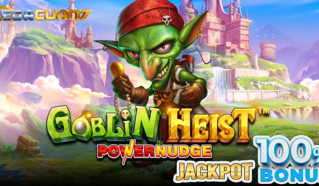 Rahasia Bocoran Bermain Slot Gacor Goblin Heist – Pragmatic Play Jackpot