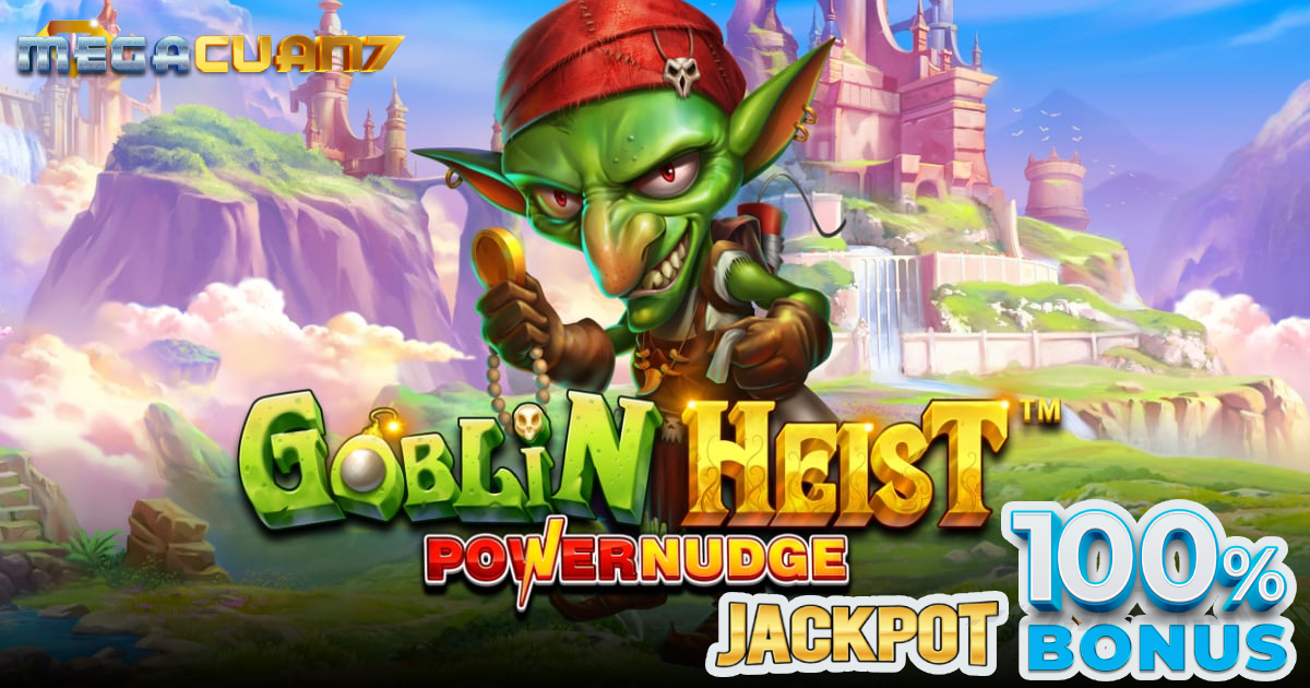 Rahasia Bocoran Bermain Slot Gacor Goblin Heist - Pragmatic Play Jackpot